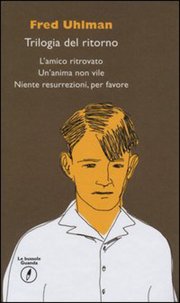 Trilogia del ritorno: L'amico ritrovato-Un'anima non vile-Niente resurrezioni, per favore - Librerie.coop Trilogia del ritorno: L'amico ritrovato-Un'anima non vile-Niente resurrezioni, per favore - Librerie.coop