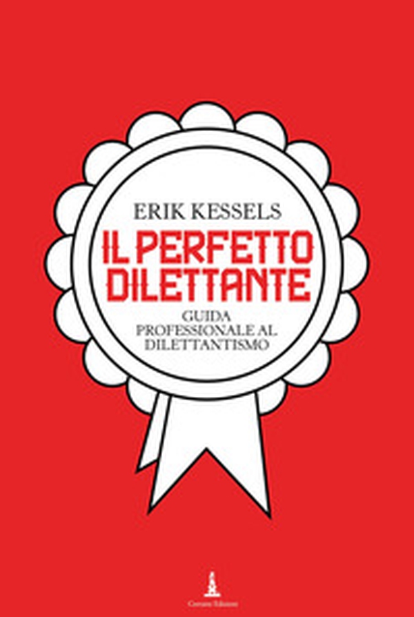 Il perfetto dilettante. Guida professionale al dilettantismo - Librerie.coop Il perfetto dilettante. Guida professionale al dilettantismo - Librerie.coop