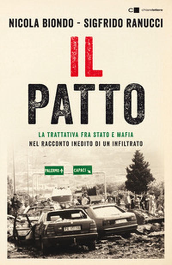 Il patto. La trattativa fra Stato e mafia nel racconto inedito di un infiltrato - Librerie.coop Il patto. La trattativa fra Stato e mafia nel racconto inedito di un infiltrato - Librerie.coop