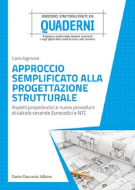 Approccio semplificato alla progettazione strutturale. Aspetti propedeutici e nuove procedure di calcolo secondo Eurocodici e NTC - Librerie.coop