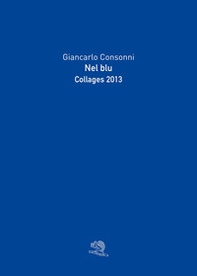 Nel blu. Collages 2013 - Librerie.coop