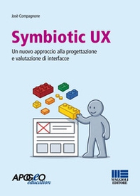 Symbiotic UX. Un nuovo approccio alla progettazione e valutazione di interfacce - Librerie.coop