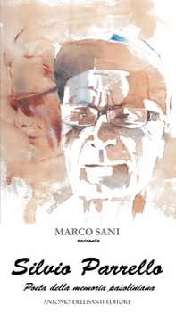 Silvio Parrello. Poeta della memoria pasoliniana - Librerie.coop