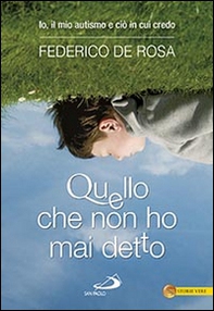 Quello che non ho mai detto. Io, il mio autismo e ciò in cui credo - Librerie.coop Quello che non ho mai detto. Io, il mio autismo e ciò in cui credo - Librerie.coop