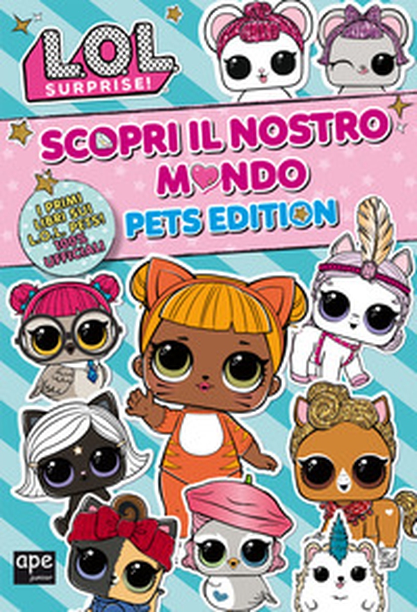 Pets. L.O.L. surprise! Scopri il nostro mondo. Pets edition - Librerie.coop Pets. L.O.L. surprise! Scopri il nostro mondo. Pets edition - Librerie.coop