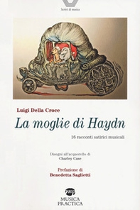 La moglie di Haydn. Sedici racconti musicali satirici - Librerie.coop La moglie di Haydn. Sedici racconti musicali satirici - Librerie.coop