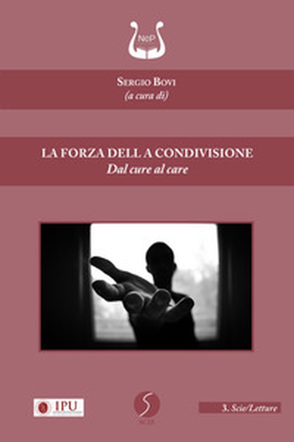 La forza della condivisione. Dal cure al care - Librerie.coop La forza della condivisione. Dal cure al care - Librerie.coop