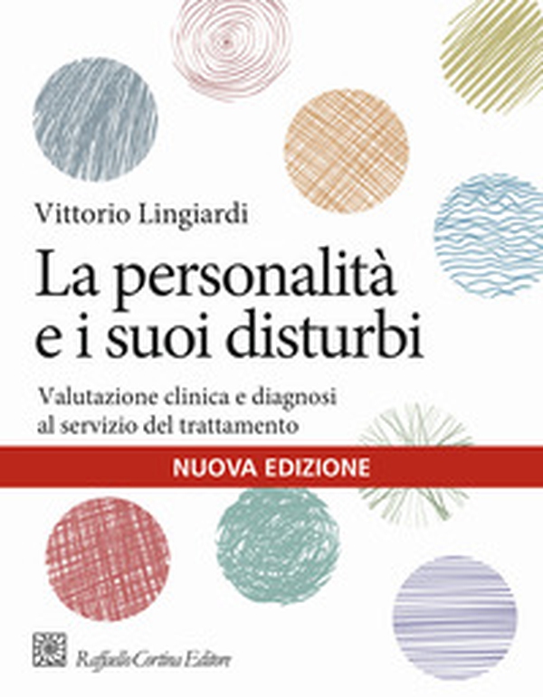 La personalità e i suoi disturbi. Valutazione clinica e diagnosi al servizio del trattamento - Librerie.coop La personalità e i suoi disturbi. Valutazione clinica e diagnosi al servizio del trattamento - Librerie.coop