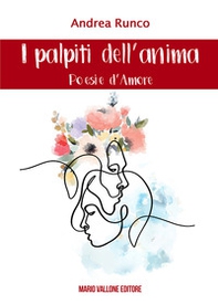 I palpiti dell'anima. Poesie d'amore - Librerie.coop