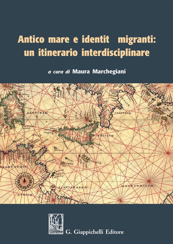 Antico mare e identità migranti: un itinerario interdisciplinare - Librerie.coop Antico mare e identità migranti: un itinerario interdisciplinare - Librerie.coop