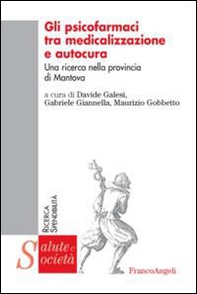 Gli psicofarmaci tra medicalizzazione e autocura. Una ricerca nella provincia di Mantova - Librerie.coop