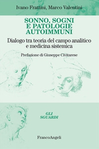 Sonno, sogni e patologie autoimmuni. Dialogo tra teoria del campo analitico e medicina sistemica - Librerie.coop Sonno, sogni e patologie autoimmuni. Dialogo tra teoria del campo analitico e medicina sistemica - Librerie.coop