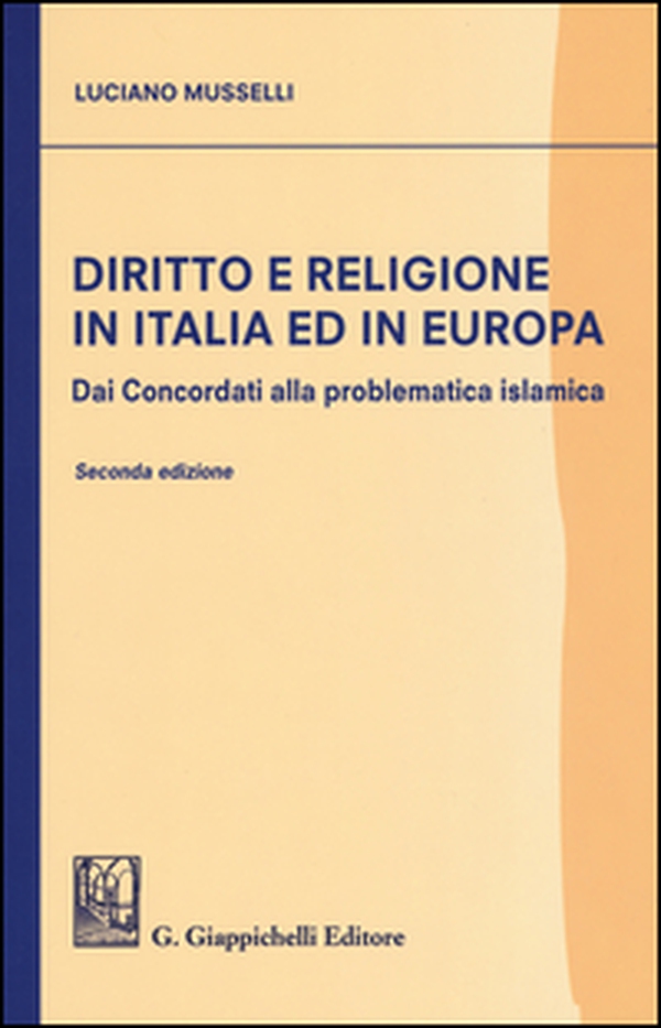 Diritto e religione in Italia ed in Europa. Dai concordati alla problematica islamica - Librerie.coop Diritto e religione in Italia ed in Europa. Dai concordati alla problematica islamica - Librerie.coop