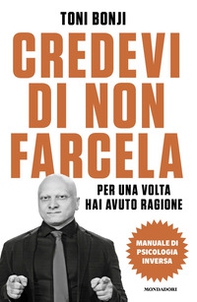 Credevi di non farcela. Per una volta hai avuto ragione. Manuale di psicologia inversa - Librerie.coop Credevi di non farcela. Per una volta hai avuto ragione. Manuale di psicologia inversa - Librerie.coop