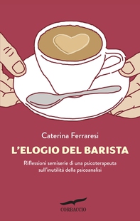 L'elogio del barista - Librerie.coop L'elogio del barista - Librerie.coop