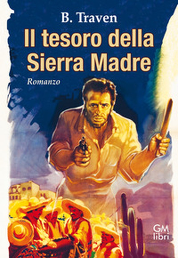 Il tesoro della Sierra Madre - Librerie.coop Il tesoro della Sierra Madre - Librerie.coop