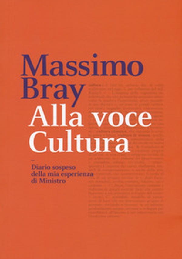 Alla voce cultura. Diario sospeso della mia esperienza di Ministro - Librerie.coop Alla voce cultura. Diario sospeso della mia esperienza di Ministro - Librerie.coop