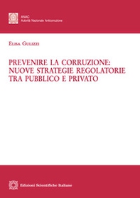 Prevenire la corruzione: nuove strategie regolatorie tra pubblico e privato - Librerie.coop