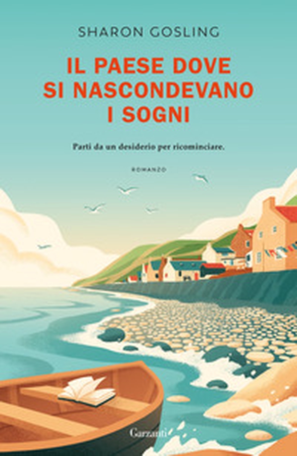 Il paese dove si nascondevano i sogni - Librerie.coop Il paese dove si nascondevano i sogni - Librerie.coop