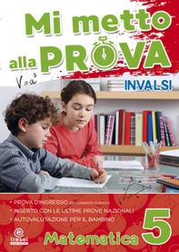 Mi metto alla prova INVALSI. Matematica. Per la Scuola elementare - Librerie.coop