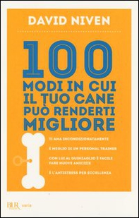 100 modi in cui il tuo cane può renderti migliore - Librerie.coop
