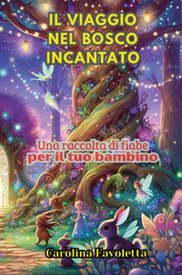Il viaggio nel bosco incantato - Librerie.coop Il viaggio nel bosco incantato - Librerie.coop