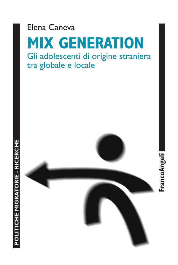 Mix generation. Gli adolescenti di origine straniera tra globale e locale - Librerie.coop Mix generation. Gli adolescenti di origine straniera tra globale e locale - Librerie.coop