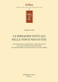 Le immagini testuali nelle fonti ittite. Uno studio sulle modalità comunicative e sulla relazione testo-immagine nel mondo siro-anatolico dell'età del ferro - Librerie.coop