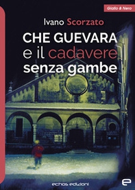 Che Guevara e il cadavere senza gambe - Librerie.coop