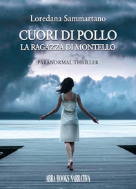 Cuori di pollo. La ragazza di Montello - Librerie.coop
