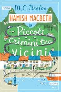 Piccoli crimini tra vicini. I casi di Hamish Macbeth - Librerie.coop Piccoli crimini tra vicini. I casi di Hamish Macbeth - Librerie.coop