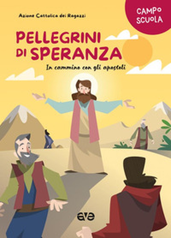Pellegrini di speranza. In cammino con gli apostoli. Campo scuola - Librerie.coop Pellegrini di speranza. In cammino con gli apostoli. Campo scuola - Librerie.coop
