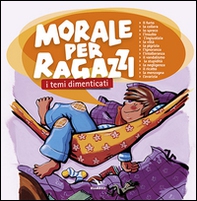 Morale per ragazzi. I temi dimenticati - Librerie.coop