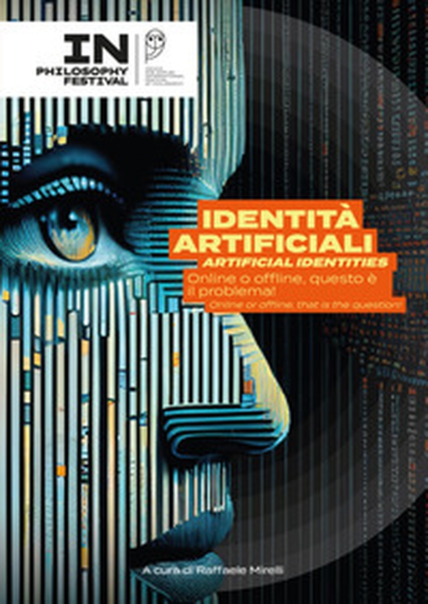Identità artificiali. Online o offline questo è il problema! - Librerie.coop Identità artificiali. Online o offline questo è il problema! - Librerie.coop