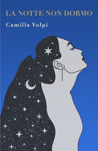 La notte non dormo. Una storia di vita e d'amore - Librerie.coop