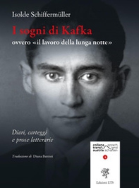 I sogni di Kafka ovvero «il lavoro della lunga notte». Diari, carteggi e prose letterarie - Librerie.coop
