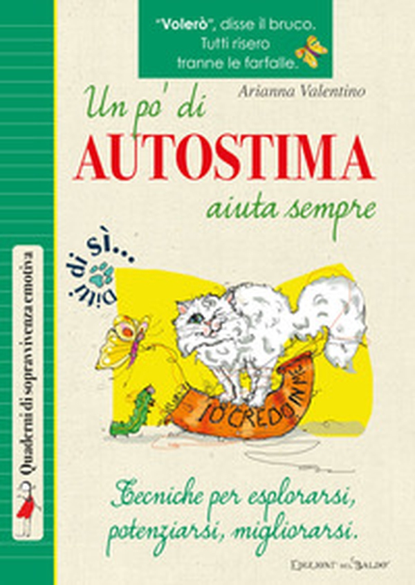 Un pò di autostima aiuta sempre. Tecniche per esplorarsi, potenziarsi, migliorarsi - Librerie.coop Un pò di autostima aiuta sempre. Tecniche per esplorarsi, potenziarsi, migliorarsi - Librerie.coop