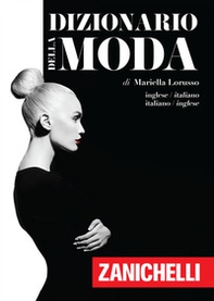 Dizionario della moda. Inglese-Italiano, Italiano-Inglese - Librerie.coop