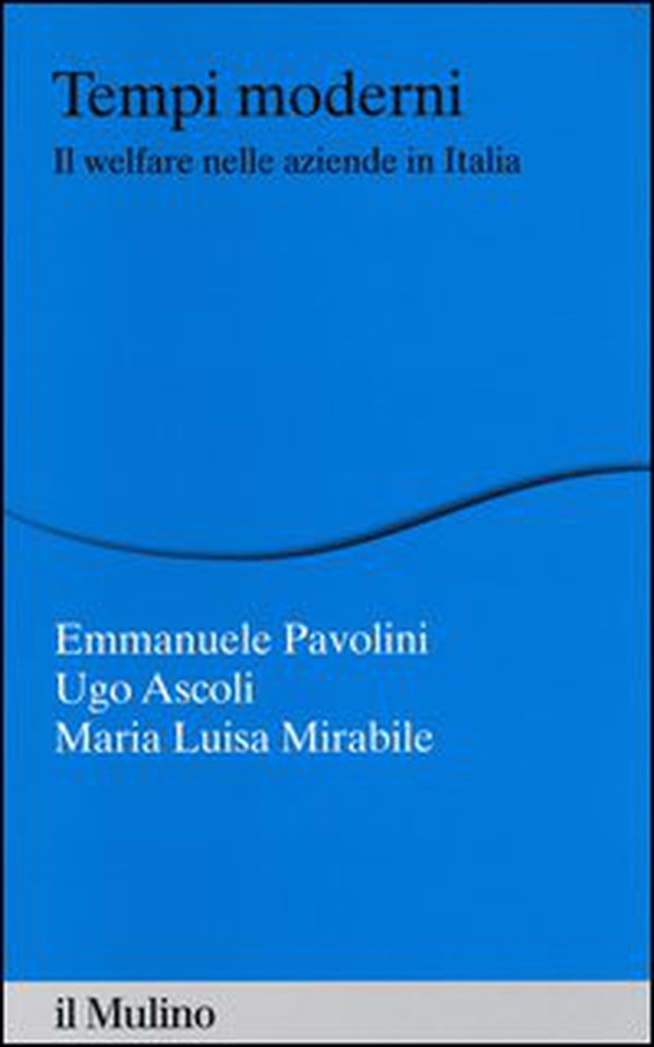 Tempi moderni. Il welfare nelle aziende in Italia - Librerie.coop Tempi moderni. Il welfare nelle aziende in Italia - Librerie.coop