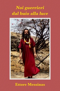 Noi guerrieri dal buio alla luce - Librerie.coop