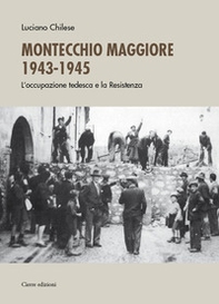 Montecchio Maggiore 1943-45. L'occupazione tedesca e la Resistenza - Librerie.coop