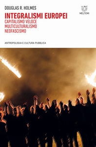 Integralismi europei. Capitalismo veloce, multiculturalismo, neofascismo - Librerie.coop