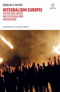 Integralismi europei. Capitalismo veloce, multiculturalismo, neofascismo - Librerie.coop Integralismi europei. Capitalismo veloce, multiculturalismo, neofascismo - Librerie.coop