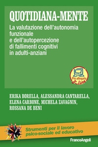 Quotidiana-mente. La valutazione dell'autonomia funzionale e dell'autopercezione di fallimenti cognitivi in adulti-anziani - Librerie.coop Quotidiana-mente. La valutazione dell'autonomia funzionale e dell'autopercezione di fallimenti cognitivi in adulti-anziani - Librerie.coop