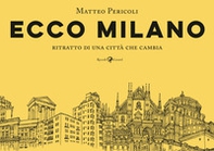 Ecco Milano. Ritratto di una città che cambia - Librerie.coop