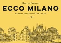 Ecco Milano. Ritratto di una città che cambia - Librerie.coop Ecco Milano. Ritratto di una città che cambia - Librerie.coop