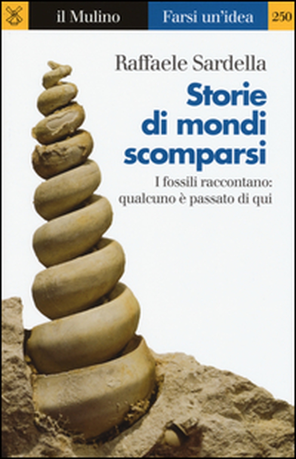 Storie di mondi scomparsi. I fossili raccontano: qualcuno è stato qui - Librerie.coop Storie di mondi scomparsi. I fossili raccontano: qualcuno è stato qui - Librerie.coop
