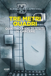 Tre metri quadri. Quattro anni di visite in carcere - Librerie.coop