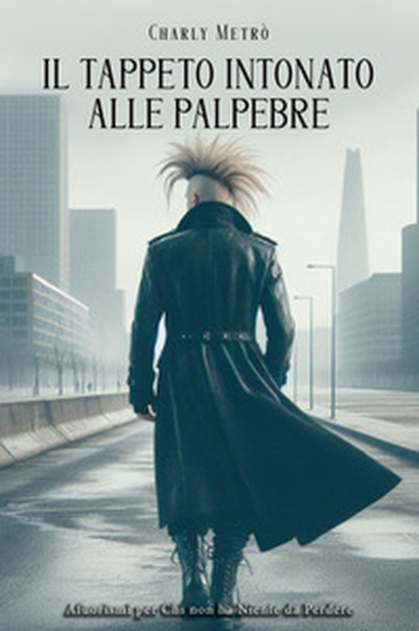 Il tappeto intonato alle palpebre. Aforismi per chi non ha niente da perdere - Librerie.coop Il tappeto intonato alle palpebre. Aforismi per chi non ha niente da perdere - Librerie.coop