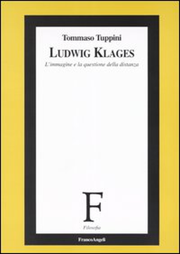 Ludwig Klages. L'immagine e la questione della distanza - Librerie.coop